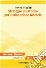 Strategie didattiche per l'educazione motoria libro