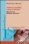 Trattare le malattie, curare le persone. Idee per una medicina narrativa libro di Marinelli Massimiliano