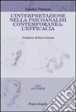 L'interpretazione nella psicoanalisi contemporanea: l'efficacia libro