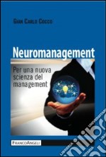 Neuromanagement. Per una nuova scienza del management libro