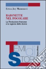 Baionette nel focolare. La Rivoluzione francese e la ragione delle donne