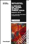 Il mercato del lavoro in Friuli Venezia Giulia. Rapporto 2015 libro di Agenzia regionale del lavoro (cur.)