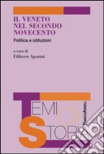 Il Veneto nel secondo Novecento. Politica e istituzioni