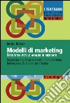 Modelli di marketing. Statistica per le analisi di mercato. Segmentazione, posizionamento, comunicazione, innovazione, customer satisfaction libro