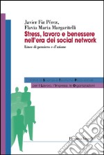 Stress, lavoro e benessere nell'era dei social network. Linee di pensiero e d'azione libro