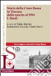 Storia della Croce Rossa in Toscana dalla nascita al 1914. Vol. 1: Studi libro