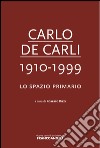 Carlo De Carli 1910-1999. Lo spazio primario libro