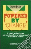 Powered by change. Il metodo per trasformare ogni cambiamento in un «gioco potente» nella vita e nel business libro