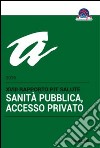 Sanità pubblica, accesso privato. 18° rapporto PiT Salute 2015 libro di Cittadinanzattiva (cur.)