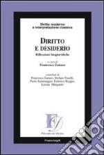 Diritto e desiderio. Riflessioni biogiuridiche libro