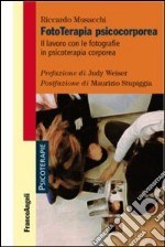 Fototerapia psicocorporea. Il lavoro con le fotografie in psicoterapia corporea libro