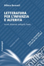 Letteratura per l'infanzia e alterità. Incanti, disincanti, ambiguità, tracce libro