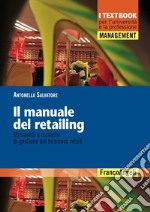 Il manuale del retailing. Strumenti e tecniche di gestione del business retail