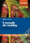 Il manuale del retailing. Strumenti e tecniche di gestione del business retail libro