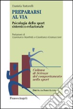 Prepararsi al via. Psicologia dello sport sistemico-relazionale