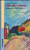 Il buio oltre il pensiero. Psicopatologia dell'esistenza libro di La Spina Franco