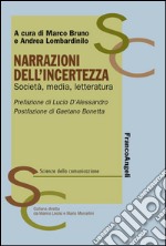 Narrazioni dell'incertezza. Società, media, letteratura libro