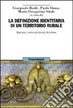 La definizione identitaria di un territorio rurale. Benessere e antichi mestieri nell'Alta Irpinia libro