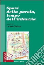 Spazi della parola, tempo dell'infanzia libro