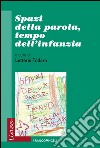 Spazi della parola, tempo dell'infanzia libro di Todaro L. (cur.)