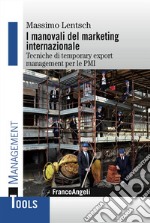 I manovali del marketing internazionale. Tecniche di temporary export management per le PMI libro