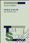 Sicilia e Islam. Tracciati oltre la storia libro di Pellitteri Antonino