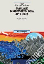 Manuale di geomorfologia applicata. Nuova ediz. libro