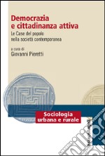 Democrazia e cittadinanza attiva. Le Case del Popolo nella società contemporanea libro