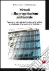 Metodi della progettazione ambientale. Approccio integrato multiscala per la verifica prestazionale del progetto di architettura libro