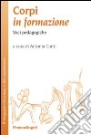 Corpi in formazione. Voci pedagogiche libro di Cunti A. (cur.)