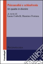 Psicoanalisi e schizofrenia. Un quadro in divenire libro