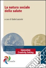 La natura sociale della salute libro