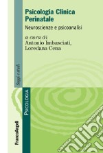 Psicologia clinica perinatale. Neuroscienze e psicoanalisi