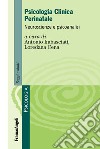 Psicologia clinica perinatale. Neuroscienze e psicoanalisi libro