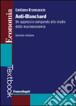 Anti-Blanchard. Un approccio comparato allo studio della macroeconomia libro