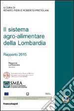 Il sistema agro-alimentare della Lombardia. Rapporto 2015 libro