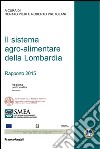 Il sistema agro-alimentare della Lombardia. Rapporto 2015 libro