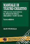 Manuale di teatro creativo. 200 tecniche drammatiche da utilizzare in terapia, educazione e teatro sociale libro di Pitruzzella Salvo