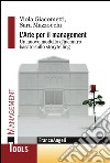 L'arte per il management. Un nuovo modello d'incontro basato sullo storytelling libro di Giacometti Viola Mazzocchi Sara