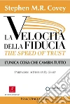 La velocità della fiducia. The speed of trust. L'unica cosa che cambia tutto libro di Covey Stephen R.