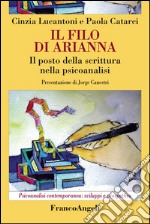 Il filo di Arianna. Il posto della scrittura nella psicoanalisi libro