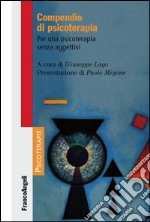 Compendio di psicoterapia. Per una psicoterapia senza aggettivi libro