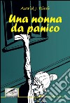 Una nonna da panico libro di Ricci Astrid J.