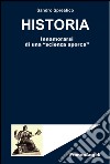 Historia. Innamorarsi di una «scienza sporca» libro