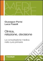 Clinica, relazione, decisione. La consultazione medica nelle cure primarie