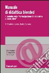 Manuale di didattica Blended. Il modello della «partecipazione collaborativa e costruttiva» libro