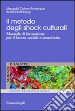 Il metodo degli shock culturali. Manuale di formazione per il lavoro sociale e umanitario