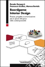 Boardgame interior design. Ricerca, progetto e comunicazione per lo spazio del gioco nella contemporaneità libro