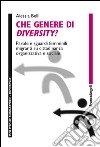 Che genere di diversity? Parole e sguardi femminili migranti su cittadinanza organizzativa e sociale libro