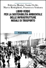 Libro verde per la sostenibilità ambientale delle infrastrutture nodali di trasporto libro